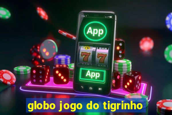 globo jogo do tigrinho